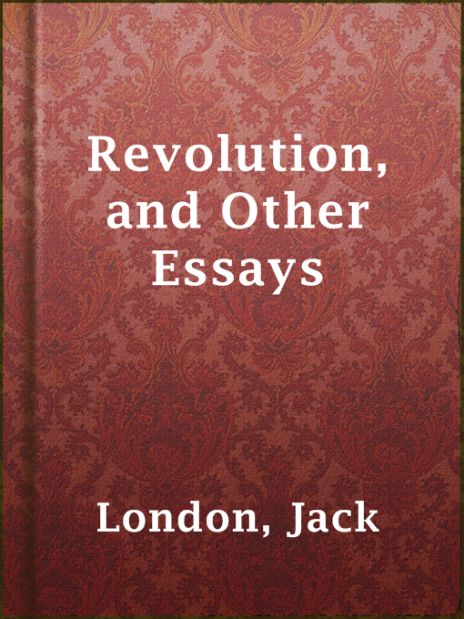 Title details for Revolution, and Other Essays by Jack London - Available